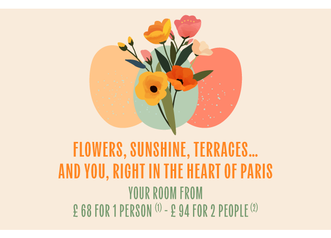Flowers, sunshine, café terraces…And you, right in the heart of Paris